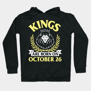 Happy Birthday To Me You Papa Dad Uncle Brother Husband Son Cousin Kings Are Born On October 26 Hoodie